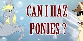 Can I haz ponies
