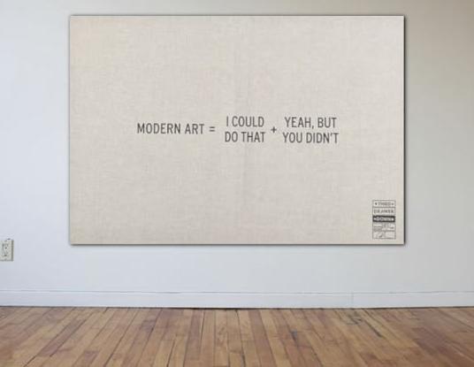 Modern art = I could do that + yeah but you didn't