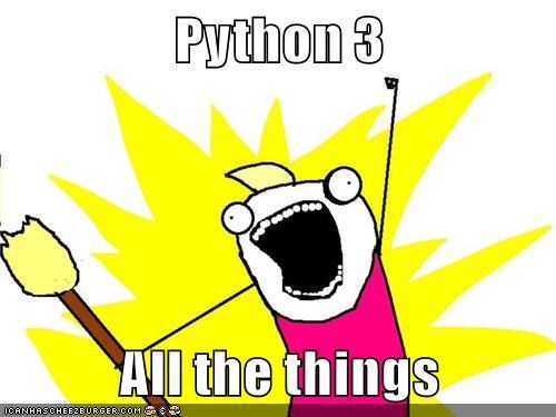 Python 3 all the things !